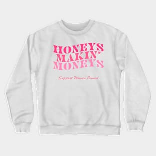 Honeys Makin Moneys Support Women Owned Crewneck Sweatshirt